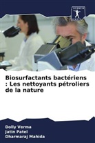 Dharmaraj Mahida, Jatin Patel, Dolly Verma - Biosurfactants bactériens : Les nettoyants pétroliers de la nature