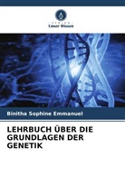 Binitha Sophine Emmanuel - LEHRBUCH ÜBER DIE GRUNDLAGEN DER GENETIK