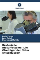 Dharmaraj Mahida, Jatin Patel, Dolly Verma - Bakterielle Biosurfactants: Die Ölreiniger der Natur entschlüsseln