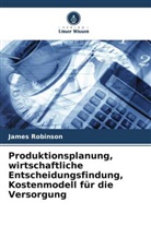James Robinson - Produktionsplanung, wirtschaftliche Entscheidungsfindung, Kostenmodell für die Versorgung