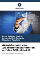 A Fo, Cláudia A. Foschete, FERNANDA M O Paulucio, Fernanda M. O. Paulucio, FERNANDA M.O. Paulucio, Paulo Roberto Queiroz - Auswirkungen von Zigarettenbestandteilen auf das DNA-Molekül
