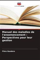 Fikre Handoro - Manuel des maladies de l'ensemencement : Perspectives pour leur gestion