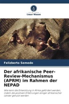 Felizberto Semedo - Der afrikanische Peer-Review-Mechanismus (APRM) im Rahmen der NEPAD