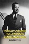 Carl Rollyson - Ronald Colman