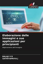 SATHIYAPRIYA J, Balaji V R - Elaborazione delle immagini e sue applicazioni per principianti