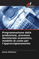 James Robinson - Programmazione della produzione, processo decisionale economico, modello di costo per l'approvvigionamento