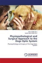 Nadide Nabil Kam¿Lo¿Lu, Alkan Kamiloglu, Nadide Nabil KAMILOGLU - Physiopathological and Surgical Approach to the Dogs Optic System