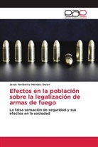 Jesús Heriberto Mendez Duran - Efectos en la población sobre la legalización de armas de fuego