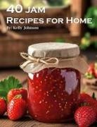 Kelly Johnson - 40 Jam Recipes for Home