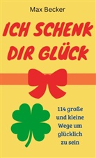 Max Becker, Max Becker - Ich schenk dir Glück