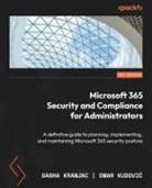 Sasha Kranjac, Omar Kudovi¿, Omar Kudovic - Microsoft 365 Security and Compliance for Administrators