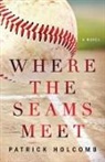 Patrick Holcomb - Where the Seams Meet