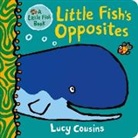 Lucy Cousins, Cousins Lucy, Lucy Cousins, Cousins Lucy - Little Fish''s Opposites