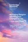 Sajjad Adeliyan Tous, Sajjad (Independent Scholar) Richar Adeliyan Tous, James T Richardson, James T. (University of Nevada Richardson, Richardson James T., Sajjad Adeliyan Tous... - Managing Religion and Religious Changes in Iran