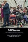 Matthew (Foreign Phillips, Matthew Phillips, Matthew (Foreign Phillips, Phillips Matthew, Naoko Shimazu, Naoko (University of Tokyo) Shimazu... - Cold War Asia