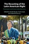 Andre (Universidade De Brasialia) Lloyd Borges, Andre Borges, André Borges, Andre (Universidade de Brasialia) Borges, Ryan Lloyd, Gabriel Vommaro... - Recasting of the Latin American Right