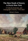 Michael J. Douma, Michael J. (Georgetown University Douma - Slow Death of Slavery in Dutch New York