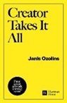 Janis Ozolins, Janis Ozolins - Creator Takes It All