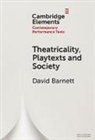 David Barnett, David (University of York) Barnett - Theatricality, Playtexts and Society