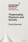 David Barnett, David (University of York) Barnett - Theatricality, Playtexts and Society