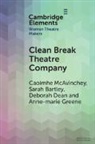 Sarah Bartley, Sarah (University of Reading) Bartley, Deborah Dean, Deborah (University of Warwick) Dean, Anne-marie Greene, Anne-marie (University of York) Greene... - Clean Break Theatre Company