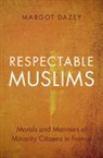 Margot Dazey, Margot (French National Centre for Scientif Dazey, Margot (French National Centre for Scientific Research (CNRS)) Dazey - Respectable Muslims