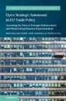 Cornelia Furculita, Cornelia (University Speyer) Furculita, Wolfgang (University Speyer) Furculita Wei, Wolfgang Weiß, Wolfgang (University Speyer) Weiß - Open Strategic Autonomy in Eu Trade Policy