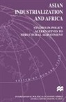 Howard Stein - Asian Industrialization and Africa: Studies in Policy Alternatives to Structural Adjustment