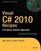 Adam Freeman, Allen Jones, Matthew MacDonald, Rakesh Rajan, Rakesh et a Rajan - Visual C sharp 2010 Recipes
