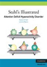 Laurence Mignon, Mignon Laurence, Stephen M Stahl, Stephen M. Stahl, Stahl Stephen M., Nancy Muntner... - Stahl's Illustrated Attention-Deficit-Hyperactivity Disorder