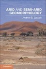Andrew S Goudie, Andrew S. Goudie, Goudie Andrew S. - Arid and Semi-Arid Geomorphology