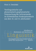 Piotr A. Owsi¿ski, Piotr A. Owsinski, Anna Just - Textlinguistische und phonematisch-graphematische Untersuchung der Achtvermerke im Schweidnitzer Proskriptionsbuch aus dem 14. und 15. Jahrhundert