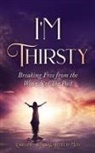 Lorraine Jones-Whitfield - I'm Thirsty - Breaking Free From the Wounds of the Past