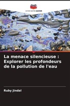 Ruby Jindal - La menace silencieuse : Explorer les profondeurs de la pollution de l'eau