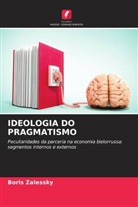 Boris Zalessky - IDEOLOGIA DO PRAGMATISMO