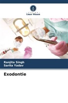 Ranjita Singh, Sarita Yadav - Exodontie