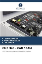 I Duraimurugan, I. Duraimurugan, C Ezhilarasan, C. Ezhilarasan, K Prakash, K. Prakash - CME 340 - CAD / CAM
