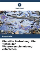 Ruby Jindal - Die stille Bedrohung: Die Tiefen der Wasserverschmutzung erforschen