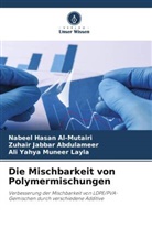 Zuhair Jabbar Abdulameer, Nabeel Hasan Al-Mutairi, Ali Yahya Muneer Layla - Die Mischbarkeit von Polymermischungen