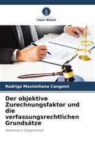 Rodrigo Maximiliano Cangemi - Der objektive Zurechnungsfaktor und die verfassungsrechtlichen Grundsätze