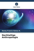 Danny Francis Gómez R, Danny Francis Gómez R. - Nachhaltige Anthropologie