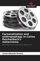 Carlos Eduardo Pereira - Carnavalization and anthropophagy in Carlos Reichenbach's metacinema