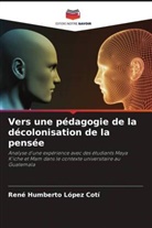 René Humberto López Cotí - Vers une pédagogie de la décolonisation de la pensée