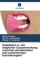 Waleed Khalid, Reema Lakshmanan, Sheeja Varghese, Sheeja S. Varghese - Endothelin-1: ein möglicher Zusammenhang zwischen parodontalen und systemischen Erkrankungen?