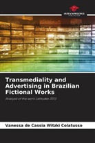 Vanessa de Cassia Witzki Colatusso - Transmediality and Advertising in Brazilian Fictional Works