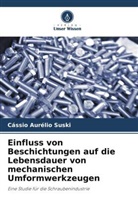 Cássio Aurélio Suski - Einfluss von Beschichtungen auf die Lebensdauer von mechanischen Umformwerkzeugen