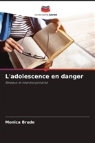 Monica Brude - L'adolescence en danger