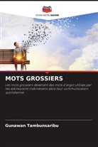 Gunawan Tambunsaribu - MOTS GROSSIERS