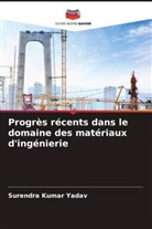 Surendra Kumar Yadav - Progrès récents dans le domaine des matériaux d'ingénierie