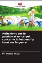 Dr. Thekiso Tlhapi, Thekiso Tlhapi - Réflexions sur le patriarcat en ce qui concerne le leadership basé sur le genre